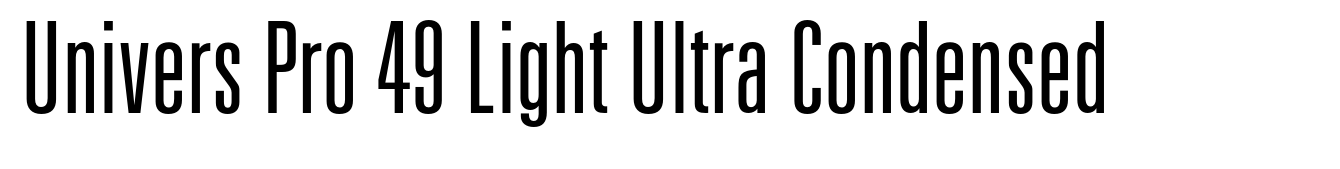 Univers Pro 49 Light Ultra Condensed
